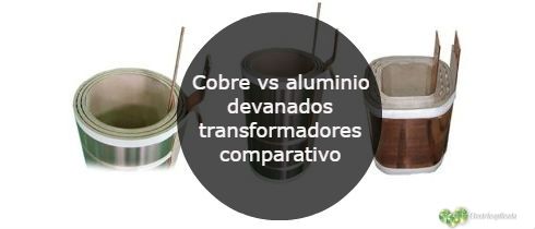 Cobre vs aluminio devanados transformadores comparativo