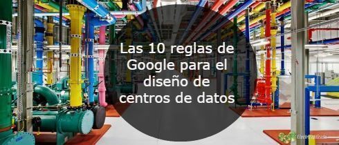 Las 10 reglas de Google para el diseo de centros de datos