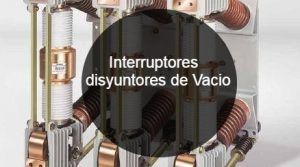 disyuntores e interruptores de vacio